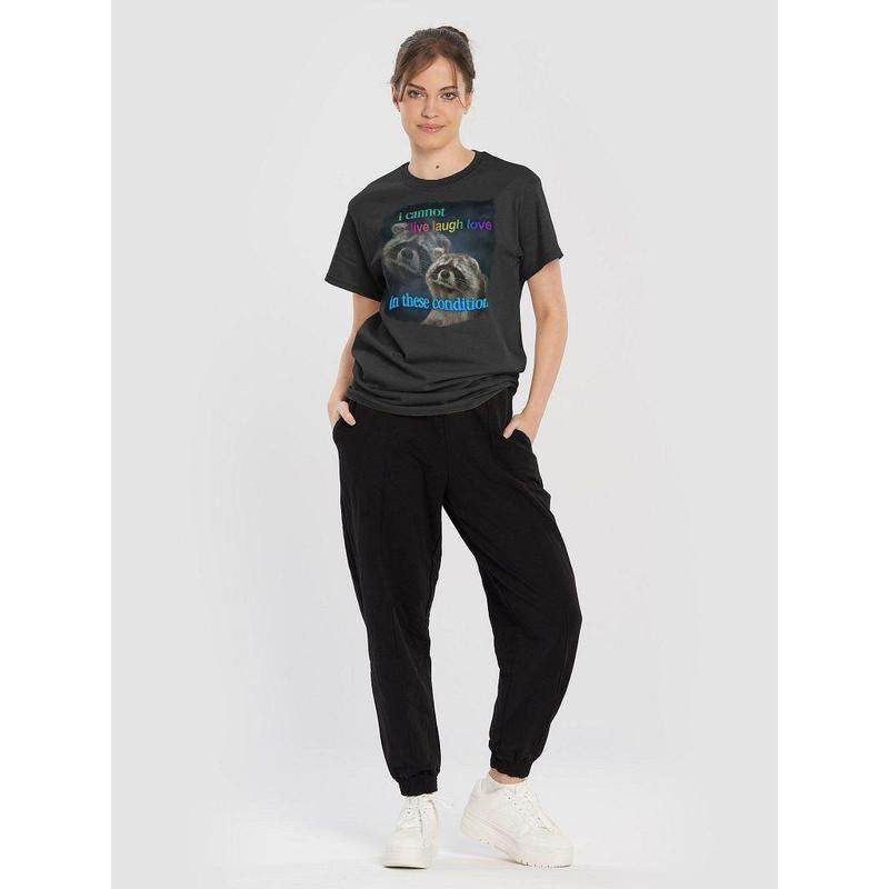 I Cannot Live Laugh Love in These Conditions - Raccoon T-Shirt - My Chroma Cart